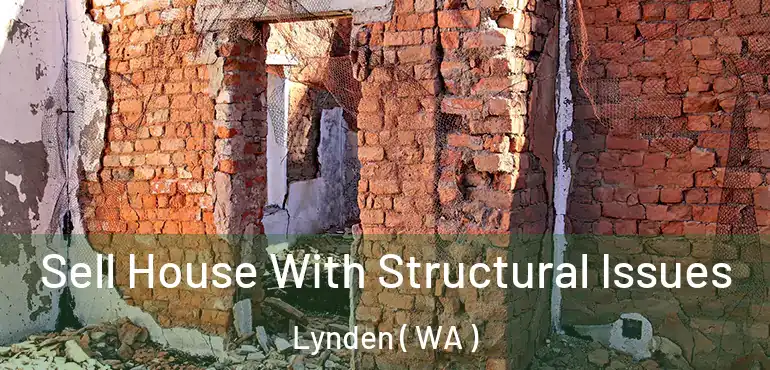  Sell House With Structural Issues Lynden ( WA )