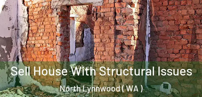  Sell House With Structural Issues North Lynnwood ( WA )