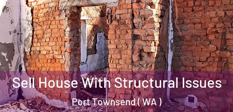  Sell House With Structural Issues Port Townsend ( WA )