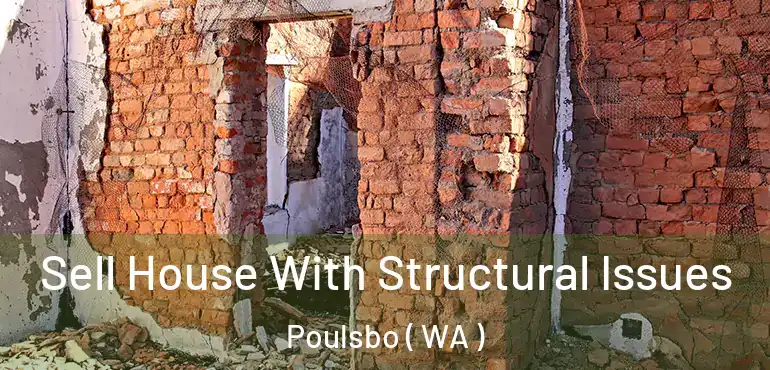  Sell House With Structural Issues Poulsbo ( WA )