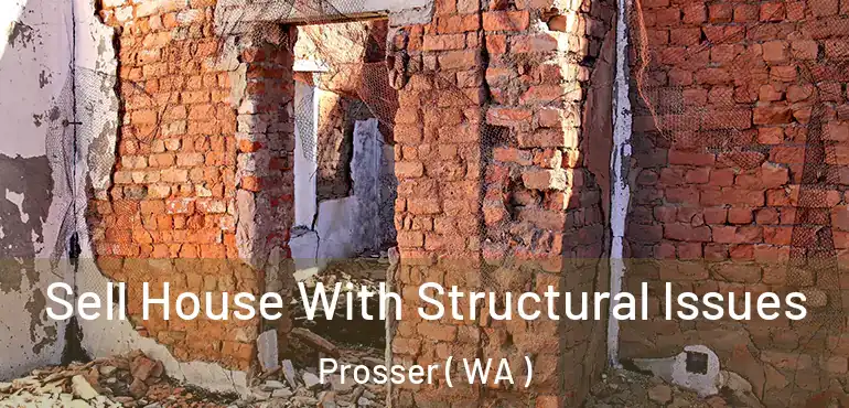  Sell House With Structural Issues Prosser ( WA )