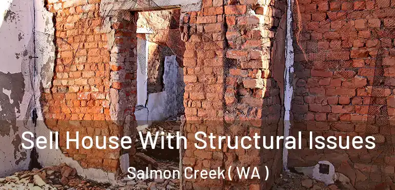  Sell House With Structural Issues Salmon Creek ( WA )
