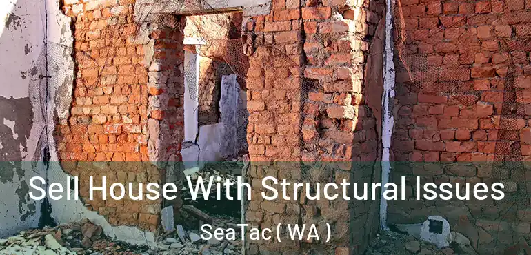  Sell House With Structural Issues SeaTac ( WA )