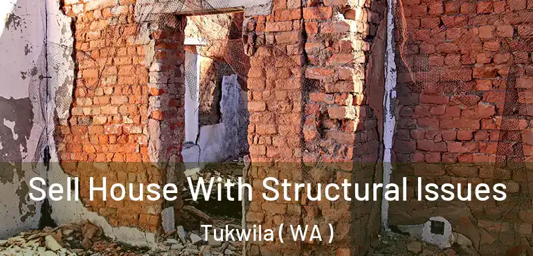  Sell House With Structural Issues Tukwila ( WA )