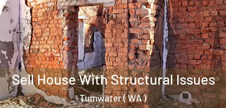  Sell House With Structural Issues Tumwater ( WA )