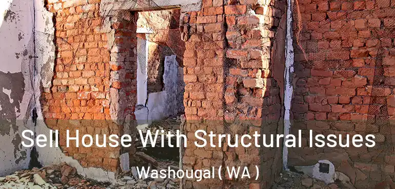  Sell House With Structural Issues Washougal ( WA )