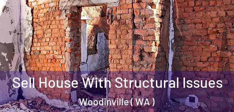  Sell House With Structural Issues Woodinville ( WA )