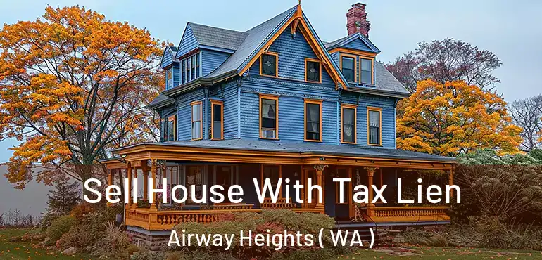  Sell House With Tax Lien Airway Heights ( WA )