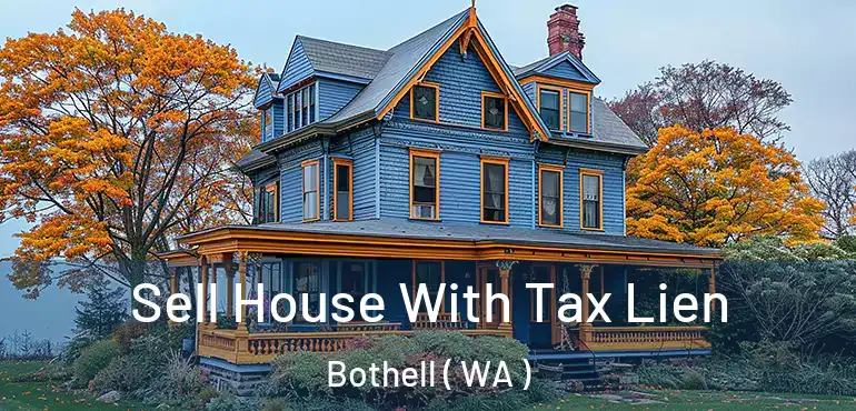  Sell House With Tax Lien Bothell ( WA )