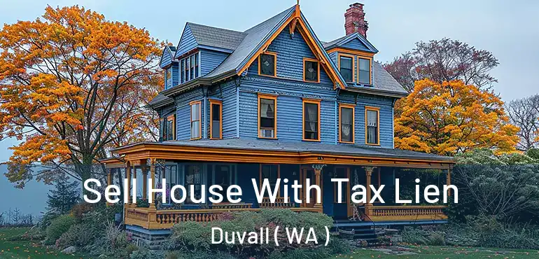  Sell House With Tax Lien Duvall ( WA )