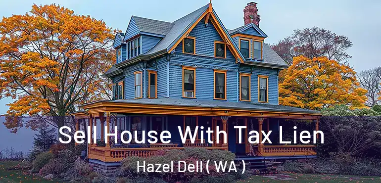  Sell House With Tax Lien Hazel Dell ( WA )