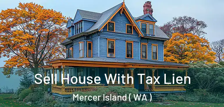  Sell House With Tax Lien Mercer Island ( WA )