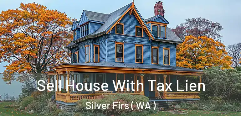  Sell House With Tax Lien Silver Firs ( WA )