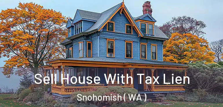  Sell House With Tax Lien Snohomish ( WA )