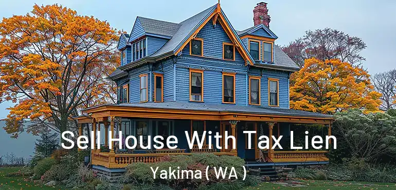  Sell House With Tax Lien Yakima ( WA )