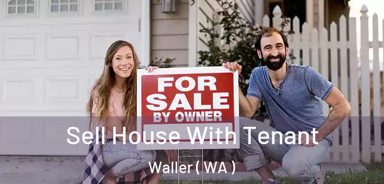 Sell House With Tenant Waller ( WA )