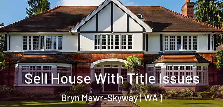  Sell House With Title Issues Bryn Mawr-Skyway ( WA )