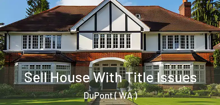  Sell House With Title Issues DuPont ( WA )