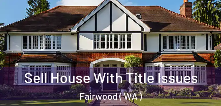  Sell House With Title Issues Fairwood ( WA )