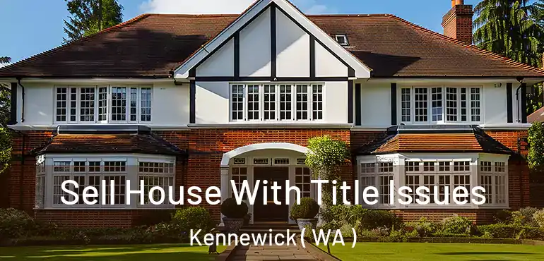  Sell House With Title Issues Kennewick ( WA )