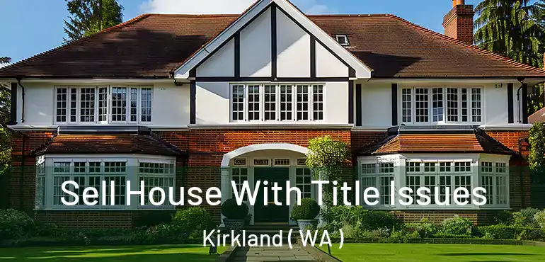  Sell House With Title Issues Kirkland ( WA )