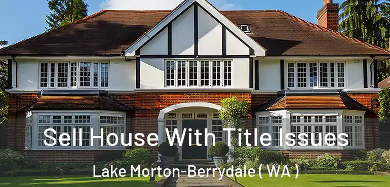  Sell House With Title Issues Lake Morton-Berrydale ( WA )