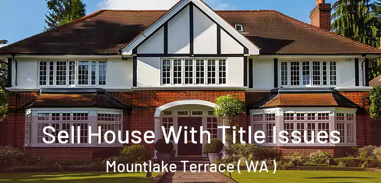  Sell House With Title Issues Mountlake Terrace ( WA )