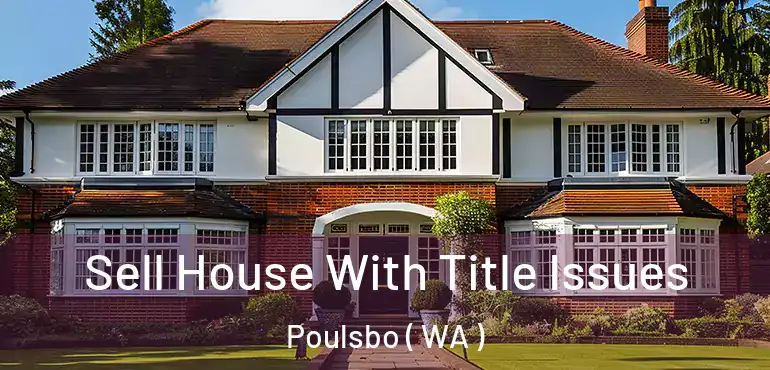  Sell House With Title Issues Poulsbo ( WA )
