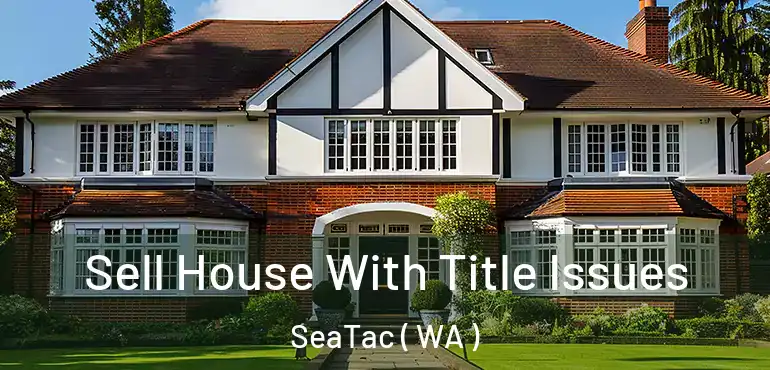 Sell House With Title Issues SeaTac ( WA )