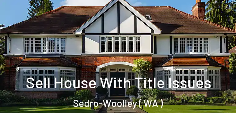 Sell House With Title Issues Sedro-Woolley ( WA )