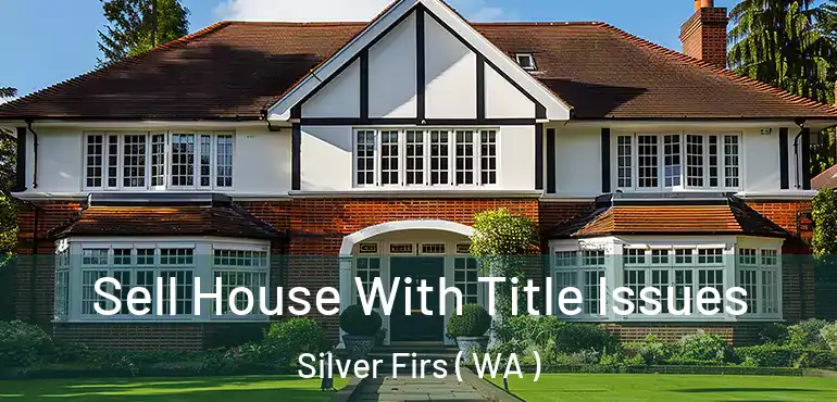  Sell House With Title Issues Silver Firs ( WA )
