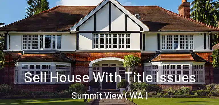  Sell House With Title Issues Summit View ( WA )