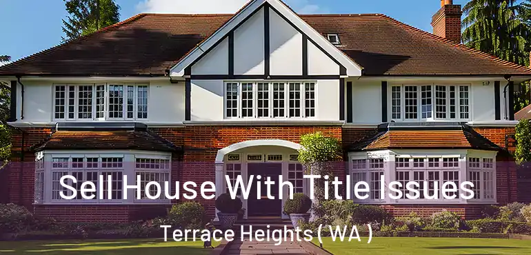  Sell House With Title Issues Terrace Heights ( WA )