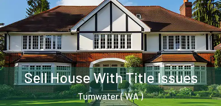  Sell House With Title Issues Tumwater ( WA )
