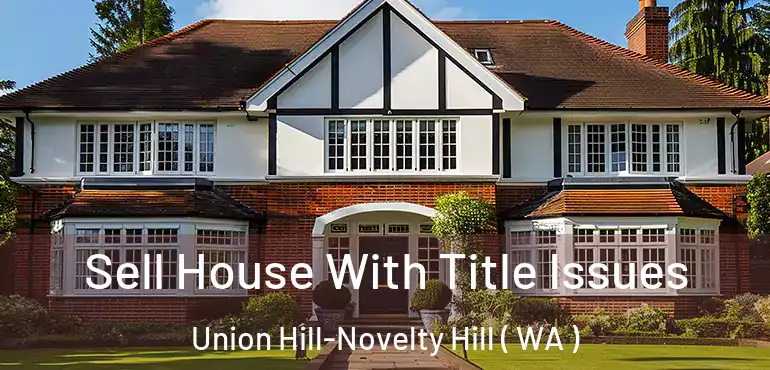  Sell House With Title Issues Union Hill-Novelty Hill ( WA )