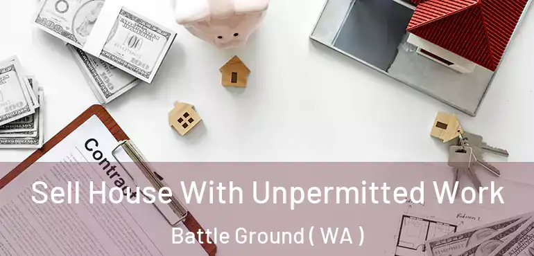  Sell House With Unpermitted Work Battle Ground ( WA )