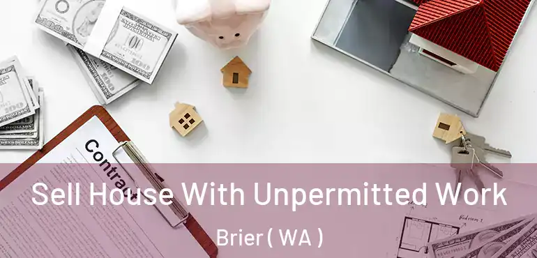  Sell House With Unpermitted Work Brier ( WA )