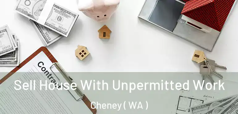  Sell House With Unpermitted Work Cheney ( WA )