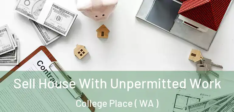  Sell House With Unpermitted Work College Place ( WA )