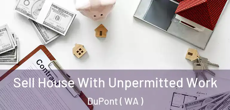  Sell House With Unpermitted Work DuPont ( WA )