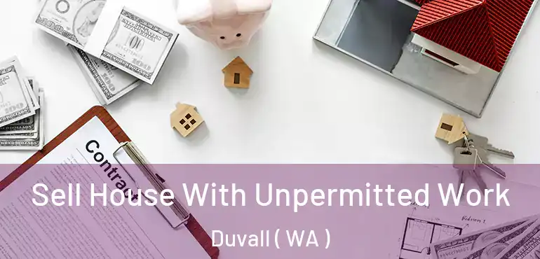  Sell House With Unpermitted Work Duvall ( WA )