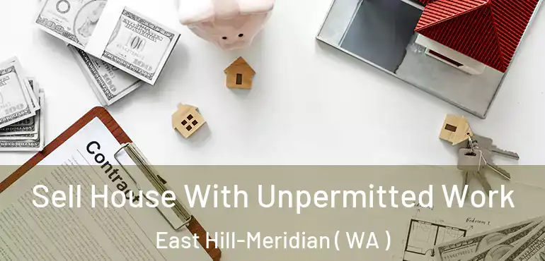  Sell House With Unpermitted Work East Hill-Meridian ( WA )