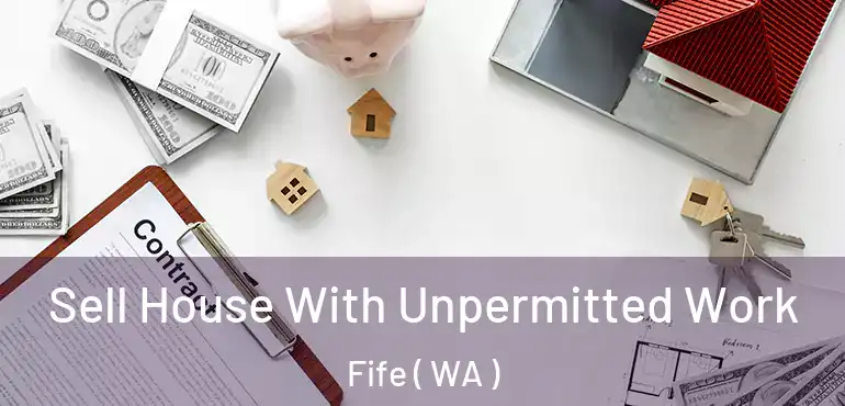  Sell House With Unpermitted Work Fife ( WA )