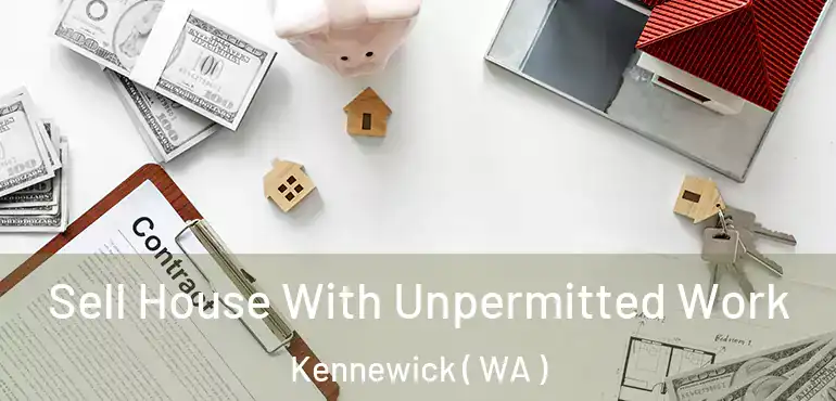  Sell House With Unpermitted Work Kennewick ( WA )