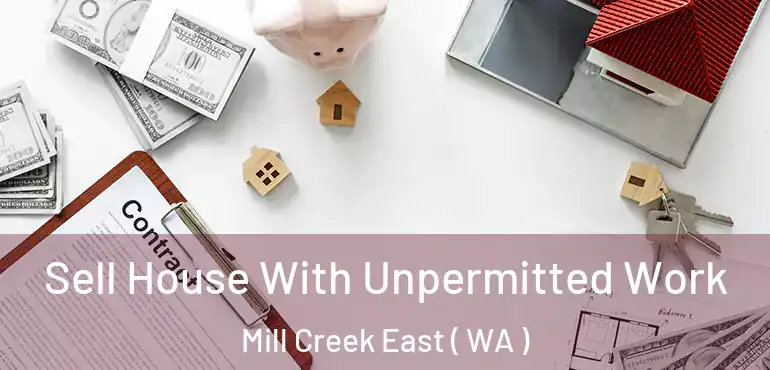  Sell House With Unpermitted Work Mill Creek East ( WA )