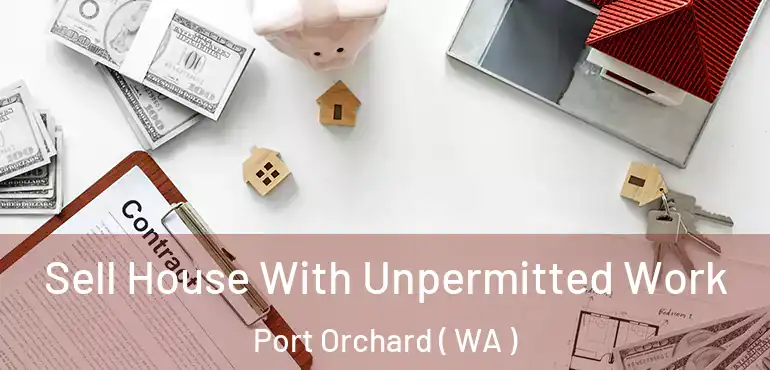  Sell House With Unpermitted Work Port Orchard ( WA )