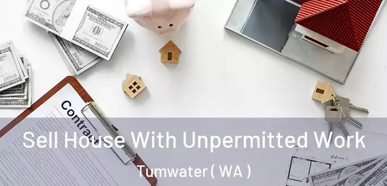  Sell House With Unpermitted Work Tumwater ( WA )