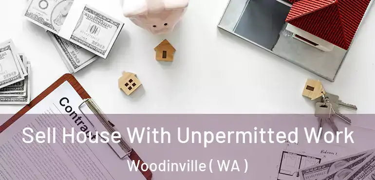 Sell House With Unpermitted Work Woodinville ( WA )