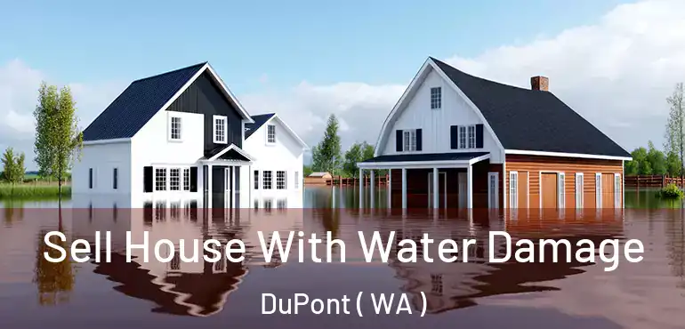  Sell House With Water Damage DuPont ( WA )
