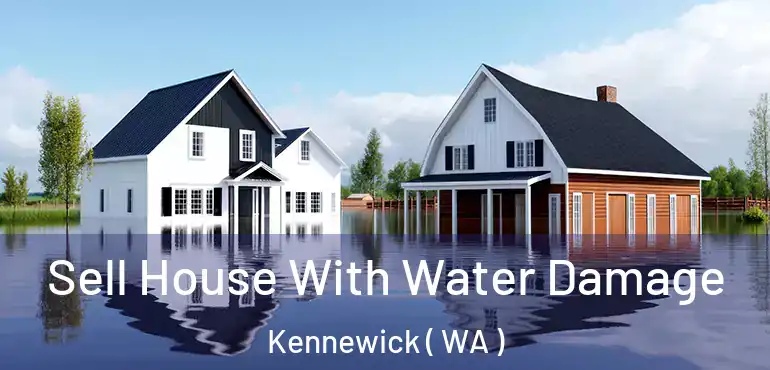  Sell House With Water Damage Kennewick ( WA )